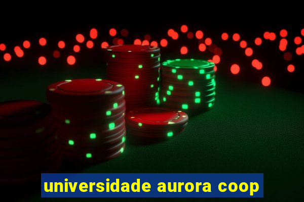 universidade aurora coop